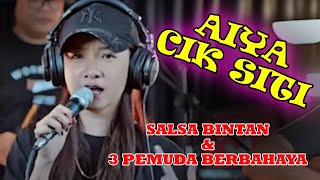 Salsa Bintan & 3 Pemuda Berbahaya Cover Lagu Terbaru - Aiya Cik Siti Susanti - P. Ramlee