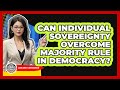 Can Individual Sovereignty Overcome Majority Rule In Democracy? - Learn About Libertarianism