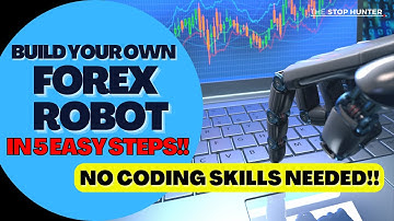 BUILD YOUR OWN FOREX ROBOT IN 5 EASY STEPS [NO CODING SKILLS REQUIRED!] [USING EA BUILDER]