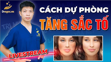 Cách Dự Phòng Và Xử Lý TĂNG SẮC TỐ Khi Chăm Sóc Da, Điều Trị Nám | Dr Ngọc