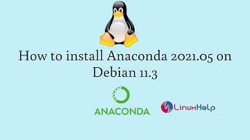 How to Install Anaconda 2021.05 on Debian 11.3