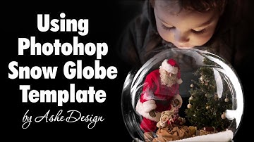 Using Our Photoshop Snow Globe Template