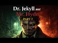 Dr. Jekyll &amp; Mr. Hyde | Part 2 |  inside a mind of a monster 👹 , Storytelling by🎙️ @utkarshraaj1 