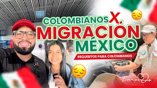 Colombianos 🇨🇴 en Migración México 🇲🇽 ¿Es verdad que no nos quieren? 🚫 Requisitos