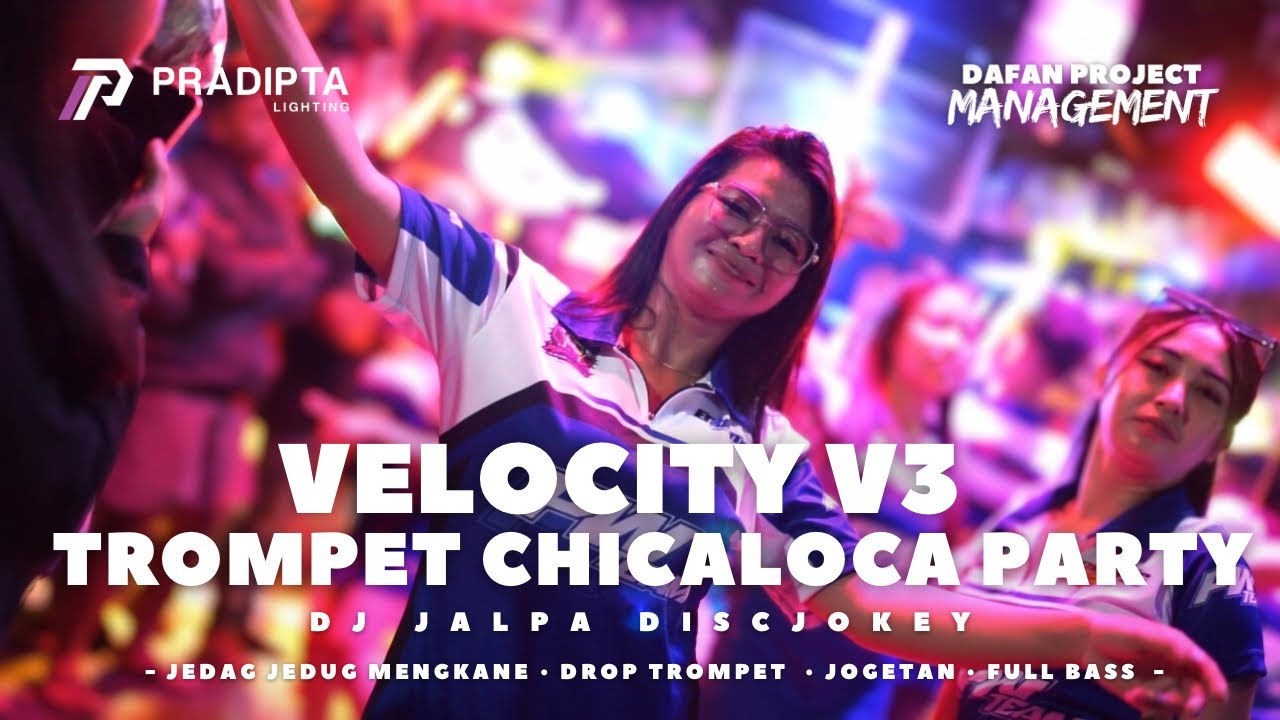 VELOCITY TEROMPET CHICALOCA V3 STYLE RECAP • PRADIPTA LIGHTING X K5 MAXIMAL Ft. DJ JALPA DISCJOKEY