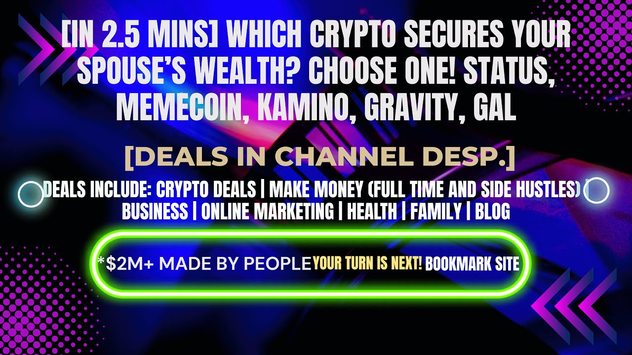 [In 2.5 mins] Status, Memecoin, Kamino, Gravity, GAL [Crypto Deals In Desp.]