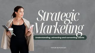 Strategic Marketing: Understanding, attracting and converting clients