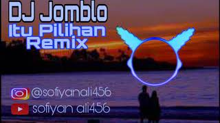 DJ JOMBLO ITU PILIHAN REMIX AKIMILAKU  MANADO REMI