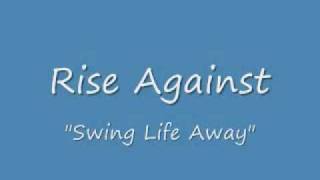 Rise Against - &quot;Swing Life Away&quot; (Lyrics)