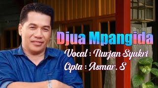 Djua Pangida - Nurjan Syukri || Cipta. Asmar. S