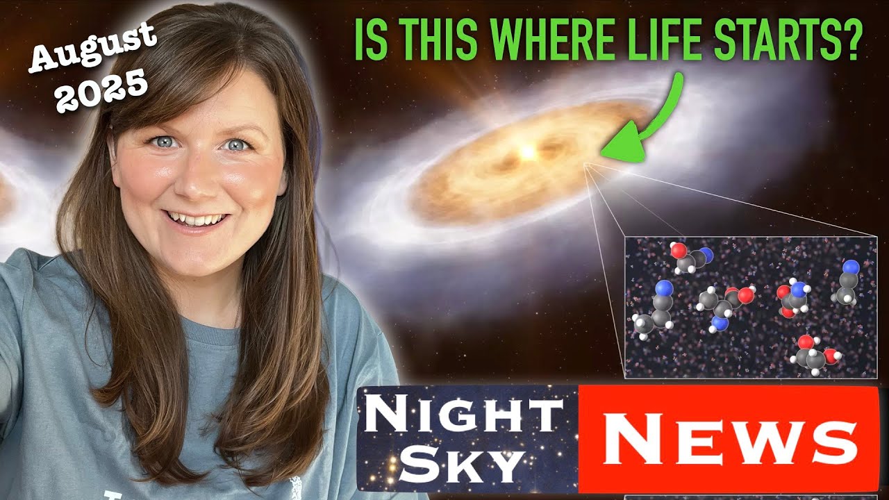 Ingredients for LIFE found around newly formed star?! | Night Sky News August 2025