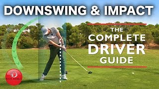 DRIVER DOWNSWING & IMPACT  THE COMPLETE DRIVER GOLF SWING GUIDE