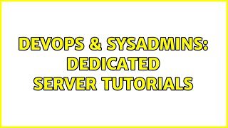 Famous DevOps & SysAdmins: Dedicated Server Tutorials (2 Solutions!!) Net Worth