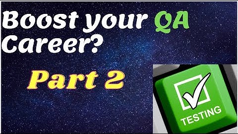 Boost your QA career | Part 2 | QA Automation Talk