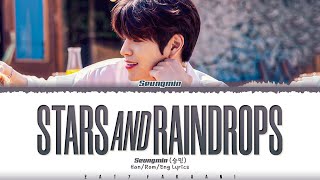 Video thumbnail of "Stray Kids 'Seungmin' - 'STARS AND RAINDROPS' (내려요) Lyrics [Color Coded_Han_Rom_Eng"