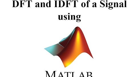 DFT and IDFT of a Signal  using MATLAB