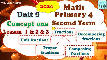Math Primary 4 Unit 9 -  Composing and decomposing fractions - المنهج الجديد الصف الرابع الابتدائي