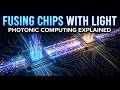 Fusing Chips with Light
