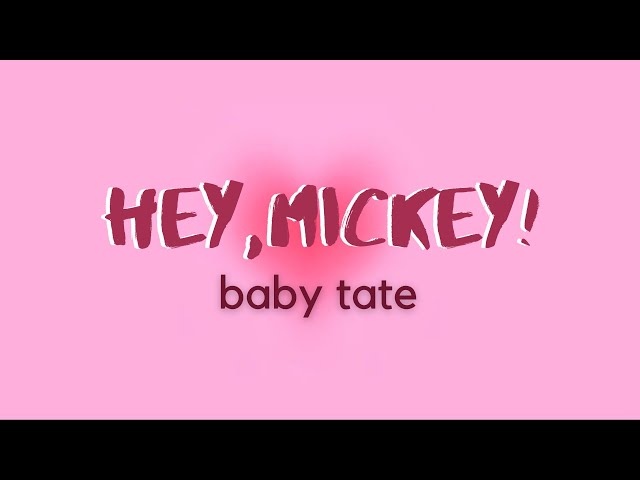 Baby Tate - Hey, Mickey! (Lyrics) oh mickey you're so fine class=