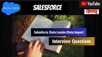 Salesforce Data Import Wizard and Data Loader Interview Questions | For Fresher and Experienced