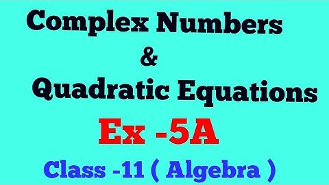 Class -11  Ex : 5 A ll Q No : 1 to 10 Maths : Complex Numbers & Quadratic Equations ll R.S.Aggarwal