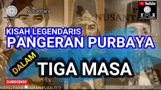 PANGERAN PURBAYA PUTRA PANEMBAHAN SENOPATI | PANGERAN PURBAYA DALAM 3 MASA