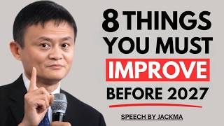 8 Things You Must Improve Before 2027 | Jack Ma Style Life-Changing Motivation Speech"