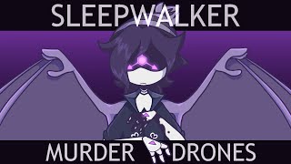 sleepwalker || murder drones animation meme