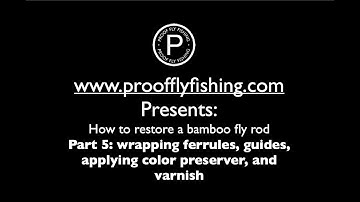 Rod building: wrapping ferrules, guides, applying color preserver, and varnish