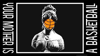 Your Mother is a Basketball (ft. Michael Gregory, Stephanie Koenig, & Allegra Rosenberg)