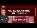 “Vatandaş borçla yaşıyor” - GÜN BAŞLIYOR (13 KASIM)