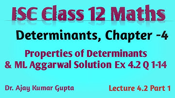 ISC Class 12 Maths | Properties of determinants | ML Aggarwal Ex 4.2 Q 1-14  |