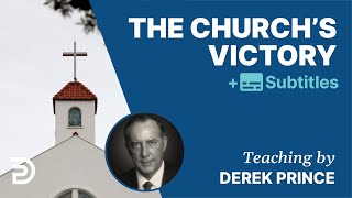 The Church's Victory | Derek Prince The Enemies We Face 4