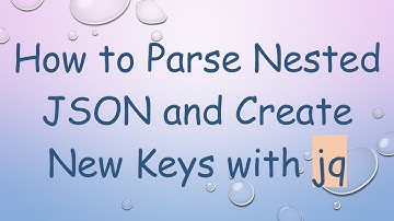 How to Parse Nested JSON and Create New Keys with jq
