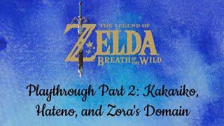 Breath of the Wild Part 2: Kakariko, Hateno, and Zoras Domain