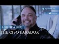 The ciso paradox