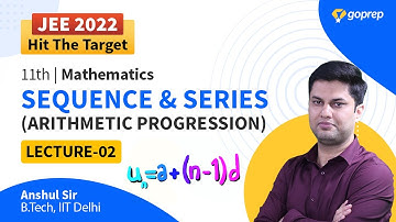 Sequence And Series L-02 | Arithmetic Progression | Class 11 Maths | JEE Main/Advanced 2022 | Goprep