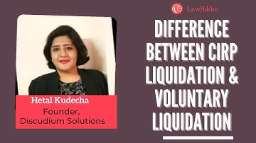 Difference between CIRP Liquidation & Voluntary Liquidation | Hetal  Kudecha | LawSikho