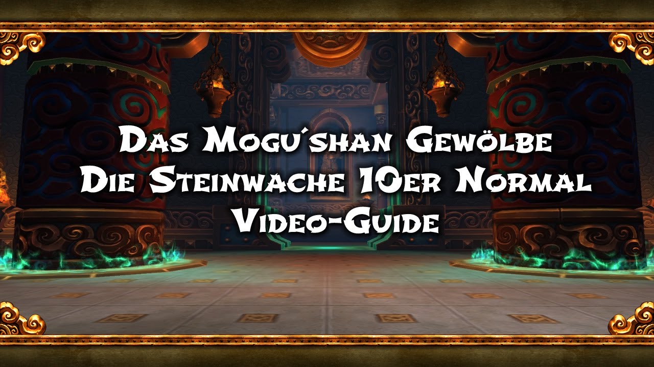 Die Steinwache Video Guide (Deutsch) 10 Spieler Normal Mode Mogushan Gewölbe