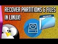How to recover partitions and files in Linux!