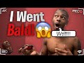 I Went Bald! | My Gf broke up with me..🤦🏾‍♂️