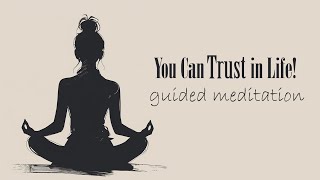 You Can Trust In Life Guided Meditation