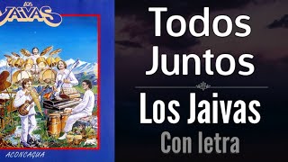 Video thumbnail of "Todos Juntos - Los Jaivas (letra)"