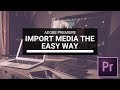 How To Import Media Into Premiere Pro - The Easy Way