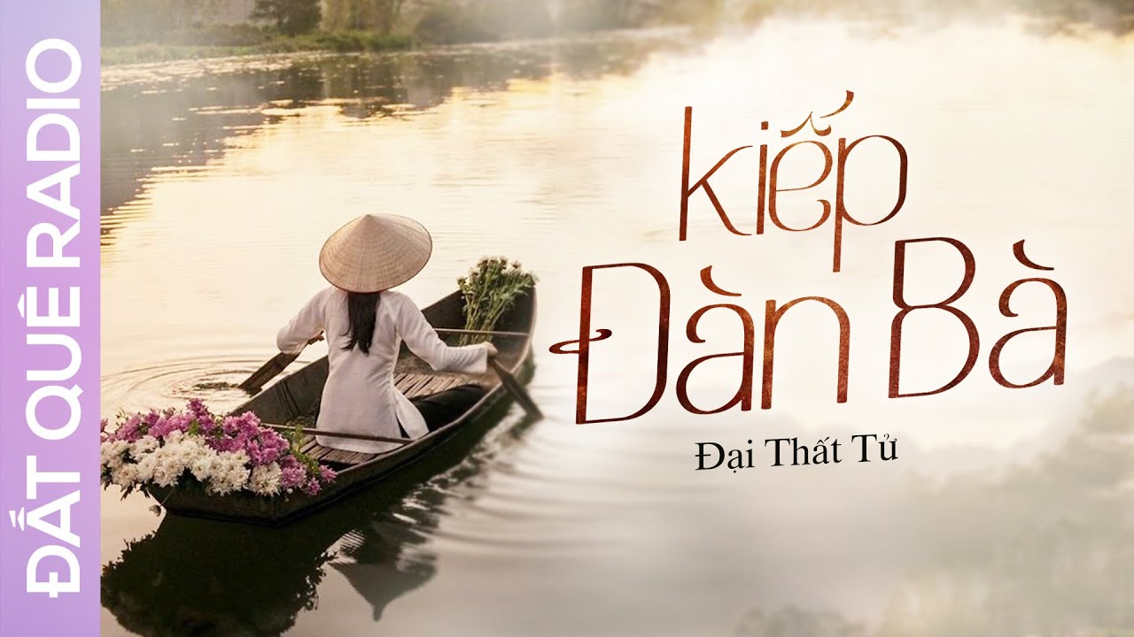 Truyện ngắn KIẾP ĐÀN BÀ -  Phận đời trắc trở của người phụ nữ hai đời chồng | Đất Quê Radio