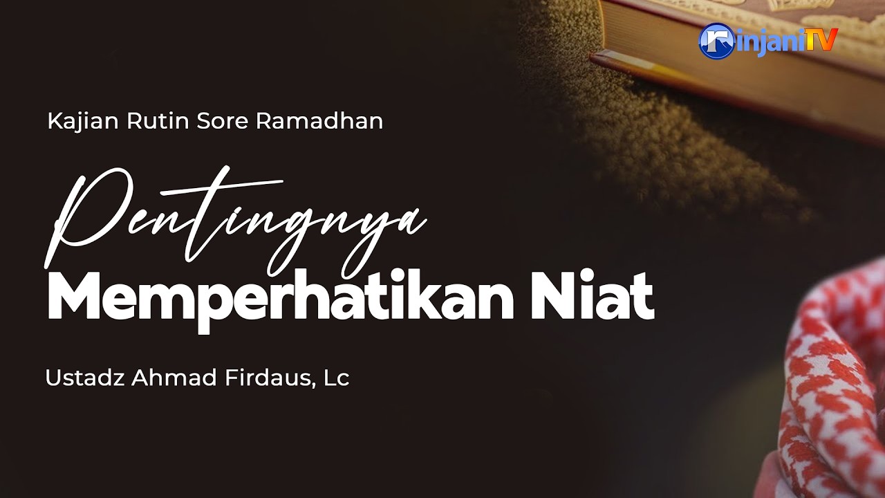Pentingnya Memperhatikan Niat - 🎙 Ustadz Ahmad Firdaus, Lc حفظه الله تعالى
