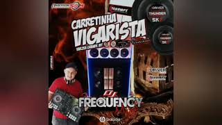 CARRETINHA VIGARISTA - DJ FREQUENCY MIX