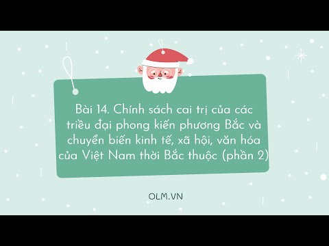 Bài 14.Chính sách cai trị của các triều đại phong kiến phương Bắc…(phần 2)- Sử 6-Cánh diều[OLM.VN]