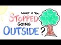 What If You Stopped Going Outside?