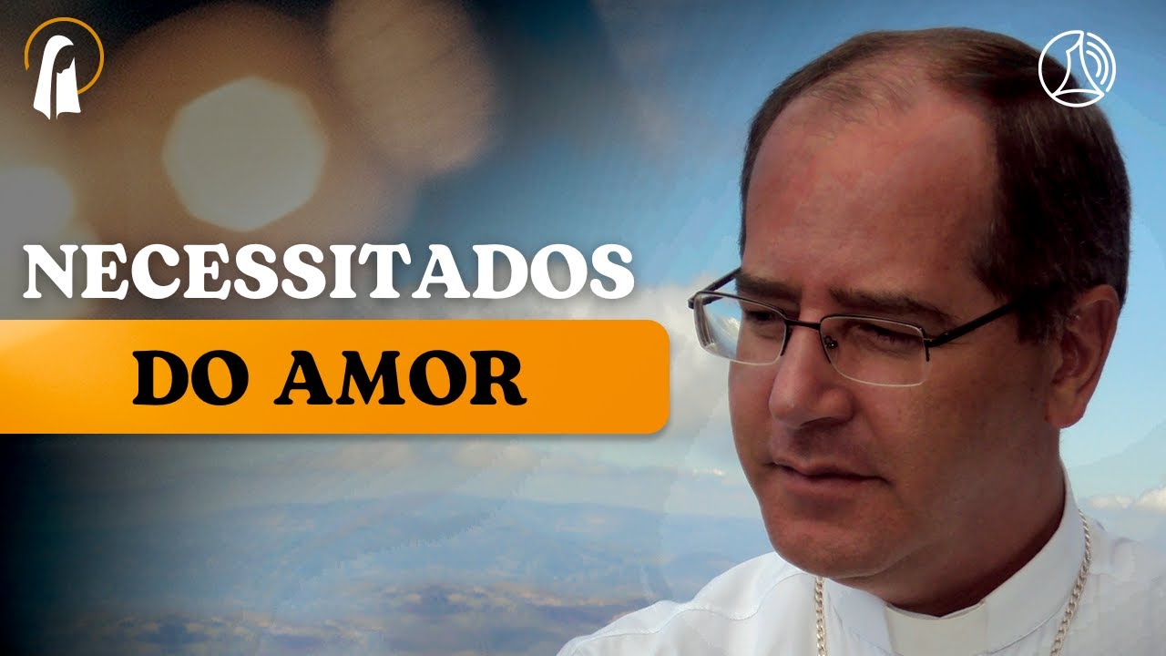 Necessitados do amor | Mãe Maria, Evangelho e Liturgia do Dia | Reflexão com Dom Walmor